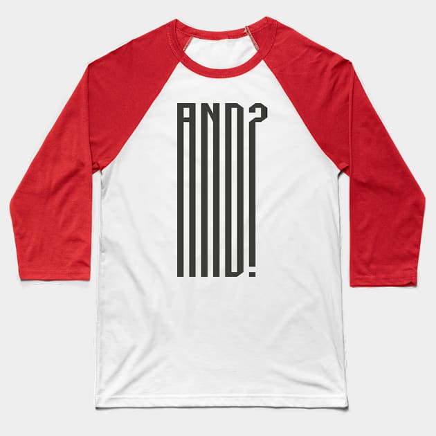 AND? Baseball T-Shirt by Rolling Reality